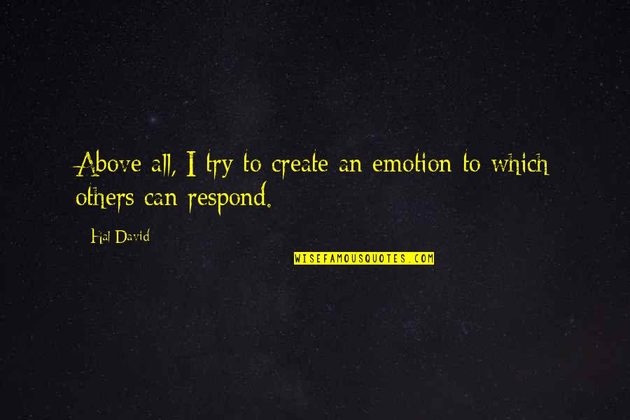 Scoppieto Quotes By Hal David: Above all, I try to create an emotion