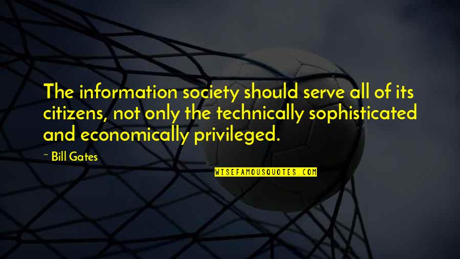 Scopre Gaban Quotes By Bill Gates: The information society should serve all of its Scopre Gaban Quotes By Bill Gates: The information society should serve all of its