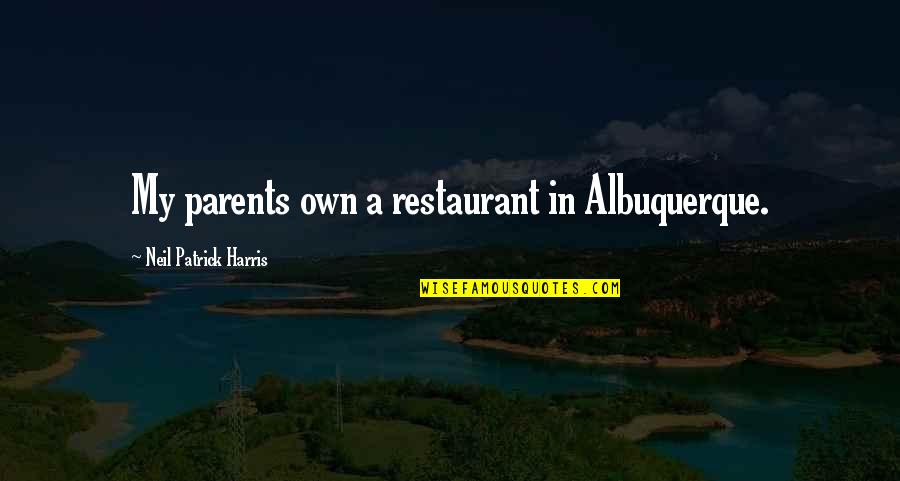 Scopre Gaban Quotes By Neil Patrick Harris: My parents own a restaurant in Albuquerque. Scopre Gaban Quotes By Neil Patrick Harris: My parents own a restaurant in Albuquerque.