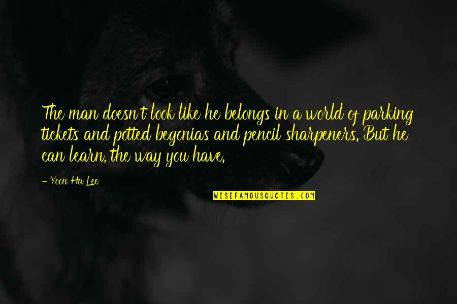 Scopulariopsis Quotes By Yoon Ha Lee: The man doesn't look like he belongs in Scopulariopsis Quotes By Yoon Ha Lee: The man doesn't look like he belongs in
