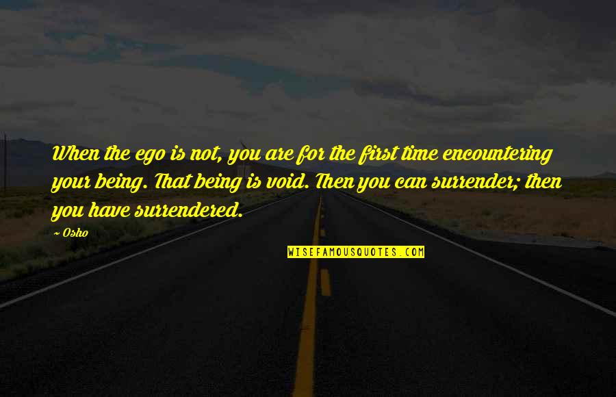 Scorcelletti Quotes By Osho: When the ego is not, you are for