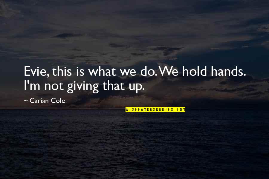 Scorch Trials Book Quotes By Carian Cole: Evie, this is what we do. We hold