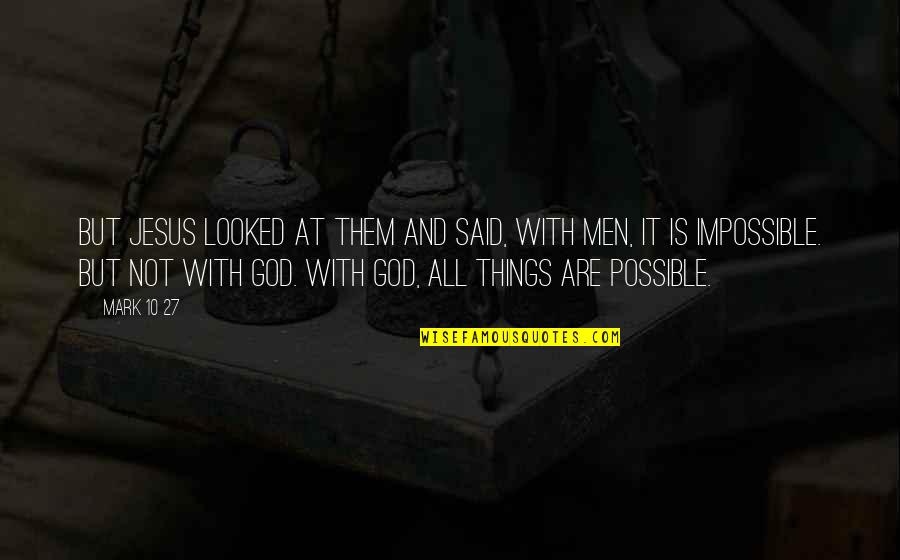 Scorcho Hot Quotes By Mark 10 27: But Jesus looked at them and said, With Scorcho Hot Quotes By Mark 10 27: But Jesus looked at them and said, With