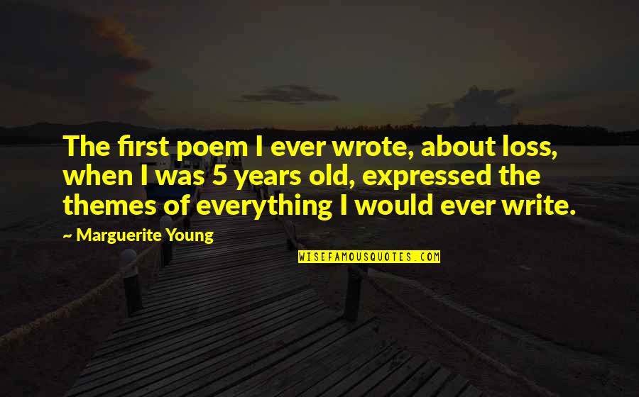 Scordle Quotes By Marguerite Young: The first poem I ever wrote, about loss,