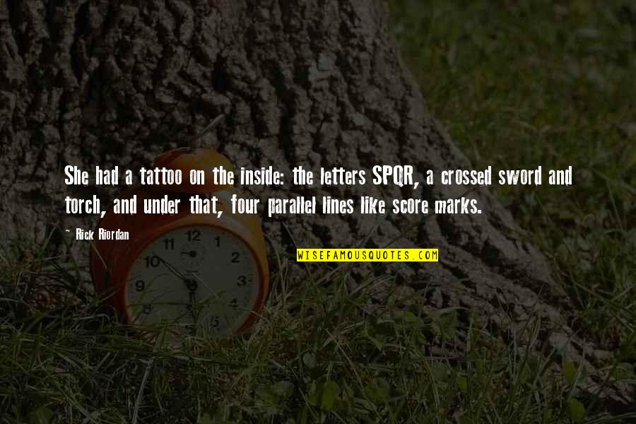 Score Quotes By Rick Riordan: She had a tattoo on the inside: the Score Quotes By Rick Riordan: She had a tattoo on the inside: the