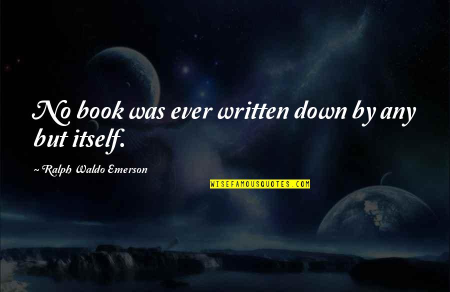 Scorebook Live Quotes By Ralph Waldo Emerson: No book was ever written down by any Scorebook Live Quotes By Ralph Waldo Emerson: No book was ever written down by any