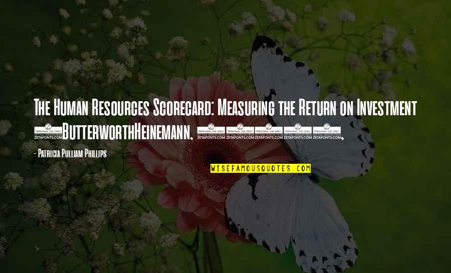 Scorecard Quotes By Patricia Pulliam Phillips: The Human Resources Scorecard: Measuring the Return on