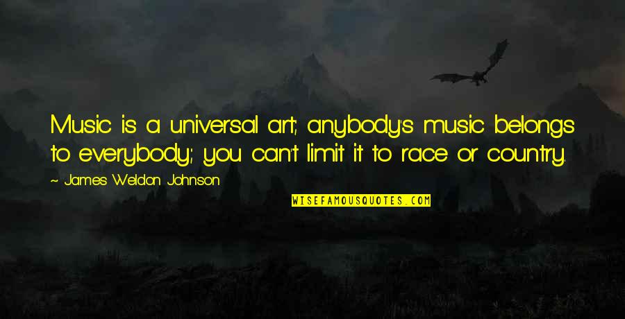 Scorekeepers Quotes By James Weldon Johnson: Music is a universal art; anybody's music belongs Scorekeepers Quotes By James Weldon Johnson: Music is a universal art; anybody's music belongs