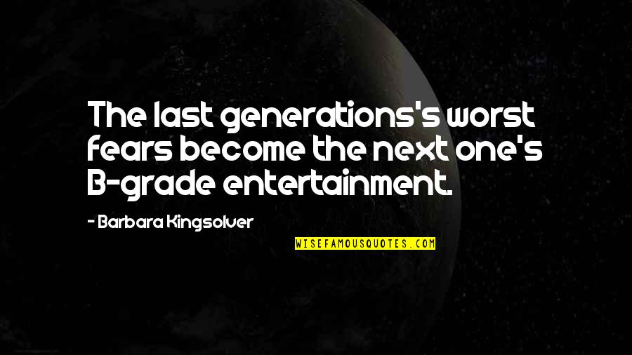 Scoreline Quotes By Barbara Kingsolver: The last generations's worst fears become the next Scoreline Quotes By Barbara Kingsolver: The last generations's worst fears become the next