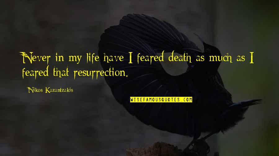 Scorer Pro Quotes By Nikos Kazantzakis: Never in my life have I feared death Scorer Pro Quotes By Nikos Kazantzakis: Never in my life have I feared death