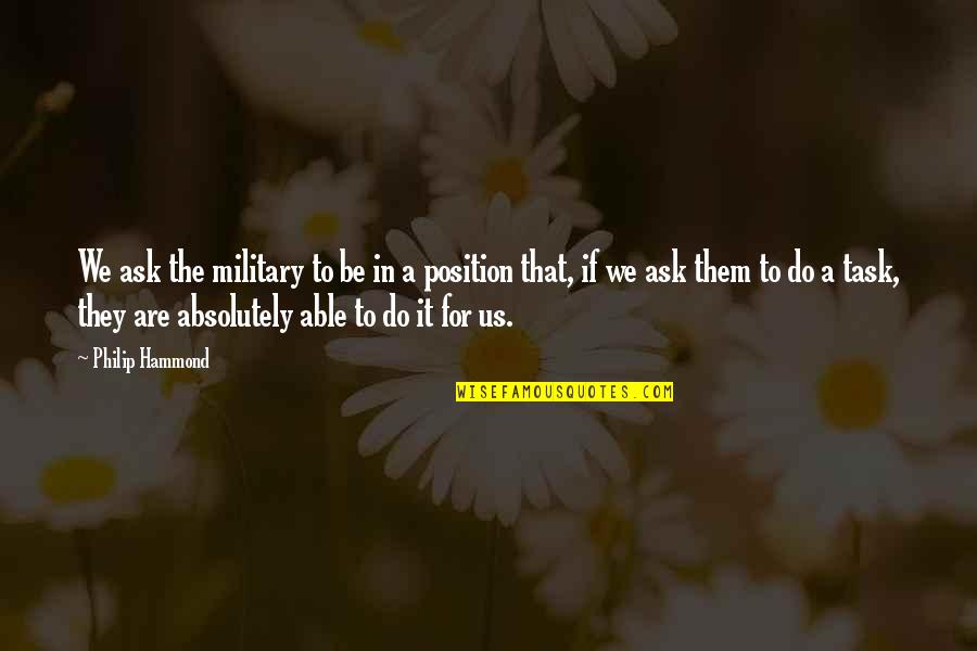 Scoria Quotes By Philip Hammond: We ask the military to be in a Scoria Quotes By Philip Hammond: We ask the military to be in a