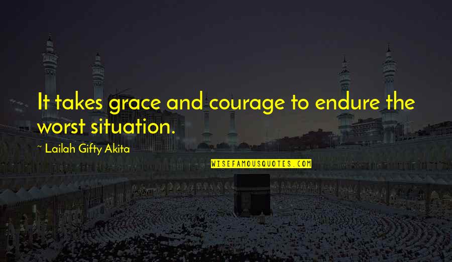 Scoring In Sports Quotes By Lailah Gifty Akita: It takes grace and courage to endure the Scoring In Sports Quotes By Lailah Gifty Akita: It takes grace and courage to endure the