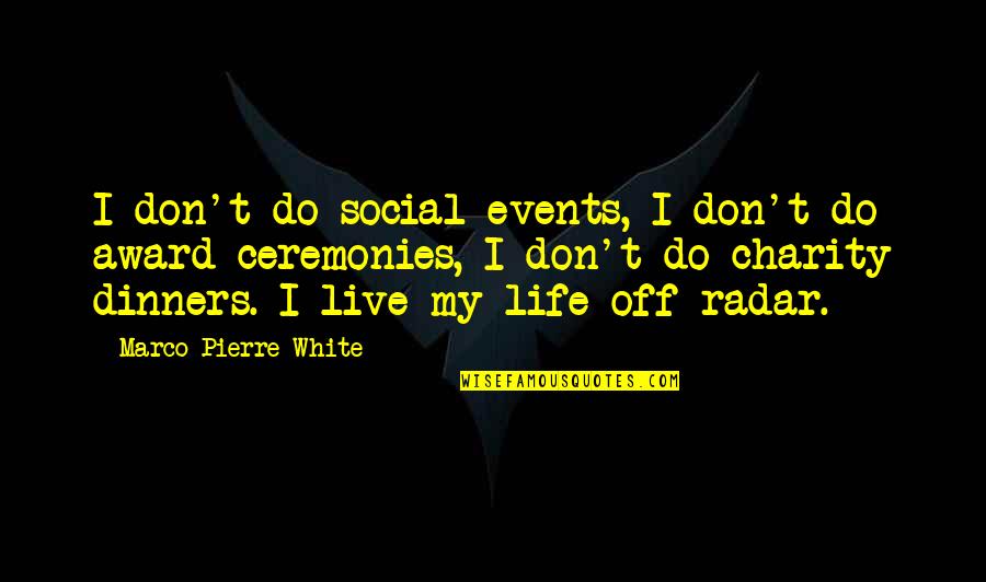 Scoring In Sports Quotes By Marco Pierre White: I don't do social events, I don't do Scoring In Sports Quotes By Marco Pierre White: I don't do social events, I don't do