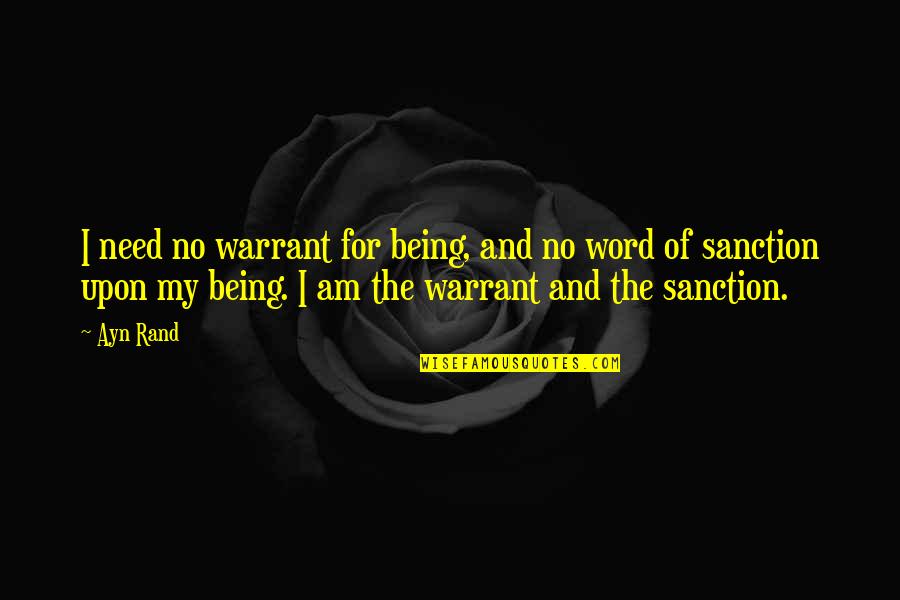 Scornavacca Md Quotes By Ayn Rand: I need no warrant for being, and no Scornavacca Md Quotes By Ayn Rand: I need no warrant for being, and no