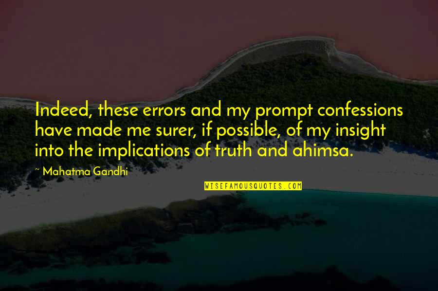 Scorned Love Quotes By Mahatma Gandhi: Indeed, these errors and my prompt confessions have