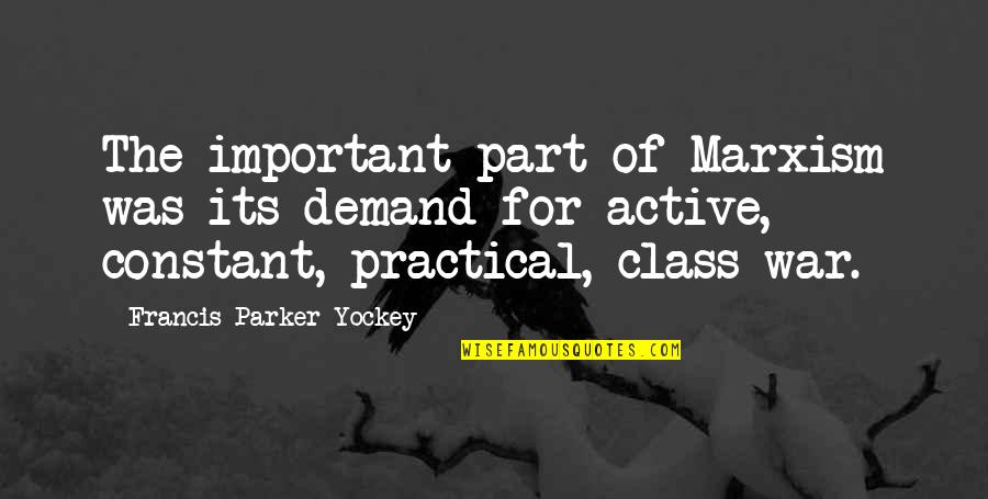 Scornful Gaze Quotes By Francis Parker Yockey: The important part of Marxism was its demand