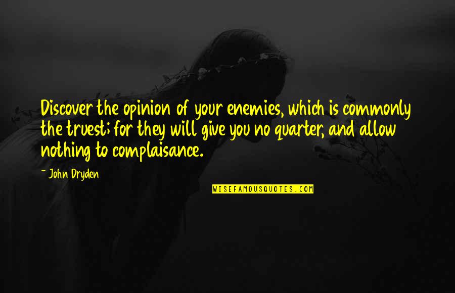Scornius Quotes By John Dryden: Discover the opinion of your enemies, which is Scornius Quotes By John Dryden: Discover the opinion of your enemies, which is