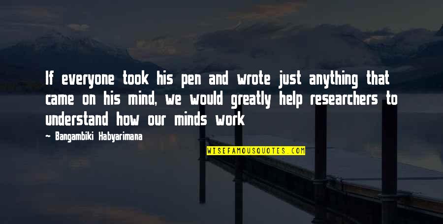 Scorns Quotes By Bangambiki Habyarimana: If everyone took his pen and wrote just