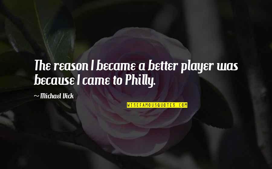 Scorpio And Capricorn Love Quotes By Michael Vick: The reason I became a better player was