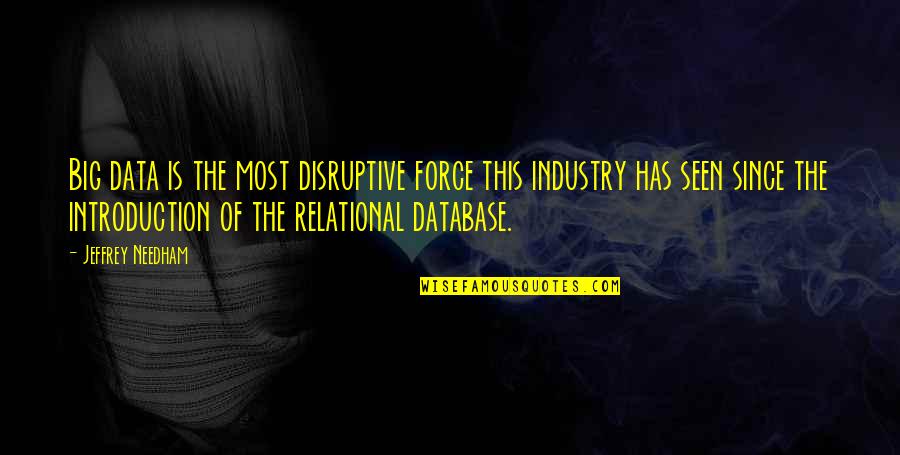 Scorpio Freaky Quotes By Jeffrey Needham: Big data is the most disruptive force this Scorpio Freaky Quotes By Jeffrey Needham: Big data is the most disruptive force this