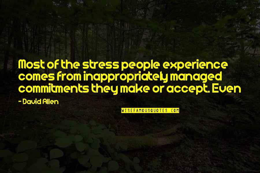 Scorpio Woman Quotes By David Allen: Most of the stress people experience comes from