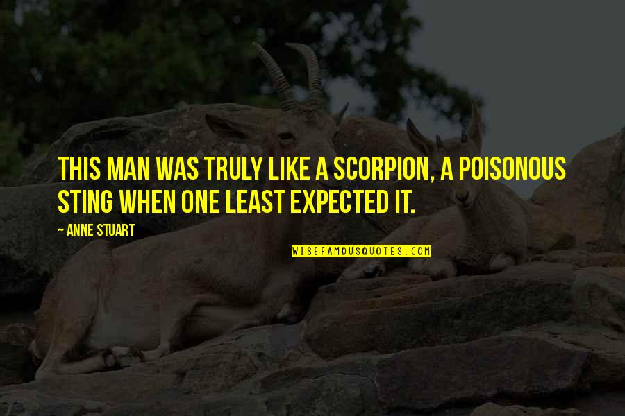 Scorpion Quotes By Anne Stuart: This man was truly like a scorpion, a