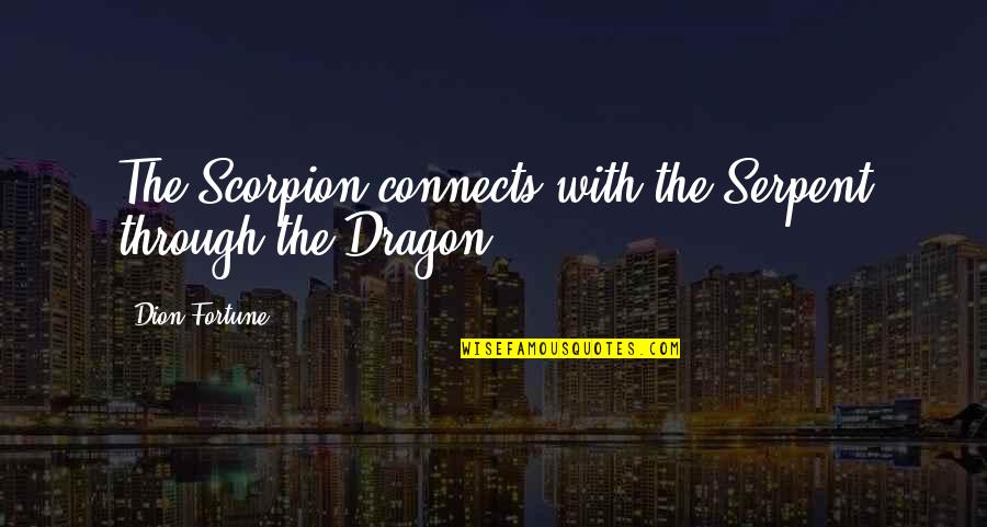 Scorpion Quotes By Dion Fortune: The Scorpion connects with the Serpent through the