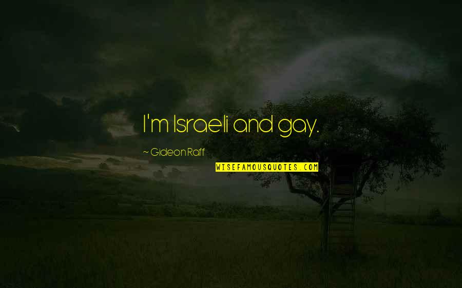 Scorpius Farscape Quotes By Gideon Raff: I'm Israeli and gay. Scorpius Farscape Quotes By Gideon Raff: I'm Israeli and gay.