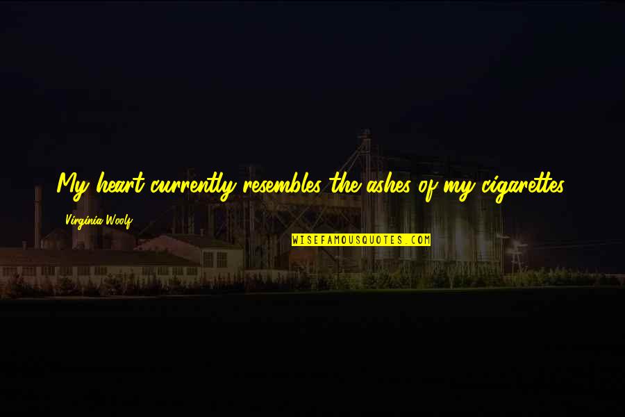 Scorpius Farscape Quotes By Virginia Woolf: My heart currently resembles the ashes of my Scorpius Farscape Quotes By Virginia Woolf: My heart currently resembles the ashes of my