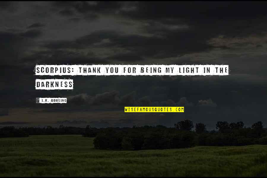 Scorpius Quotes By J.K. Rowling: SCORPIUS: Thank you for being my light in