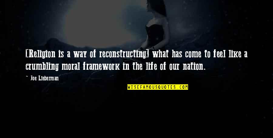 Scorpius Rex Quotes By Joe Lieberman: [Religion is a way of reconstructing] what has