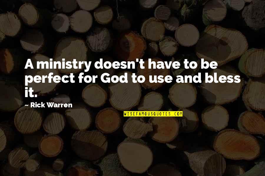 Scorrier Garage Quotes By Rick Warren: A ministry doesn't have to be perfect for