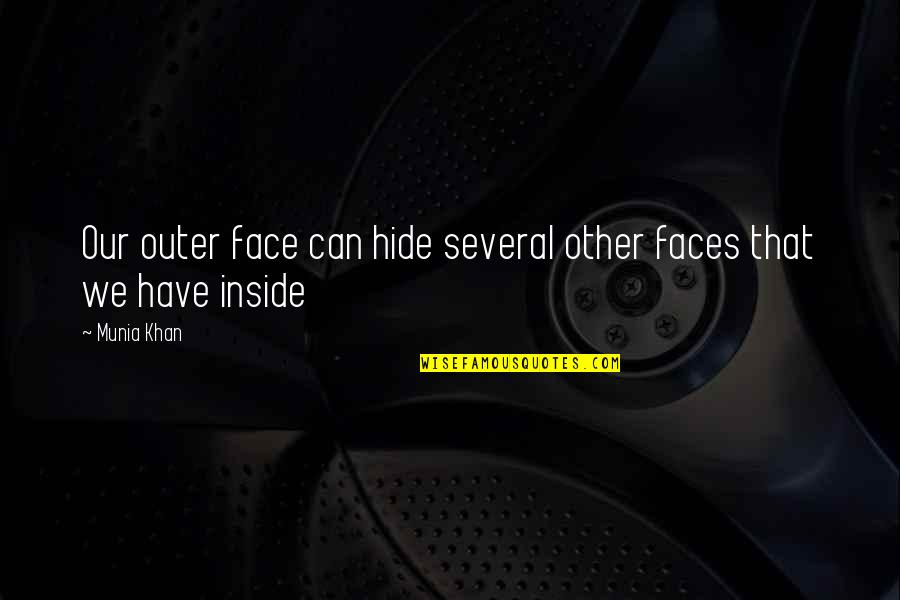 Scorrier Quotes By Munia Khan: Our outer face can hide several other faces