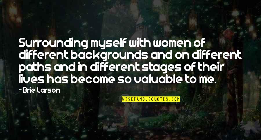 Scorshot Quotes By Brie Larson: Surrounding myself with women of different backgrounds and Scorshot Quotes By Brie Larson: Surrounding myself with women of different backgrounds and