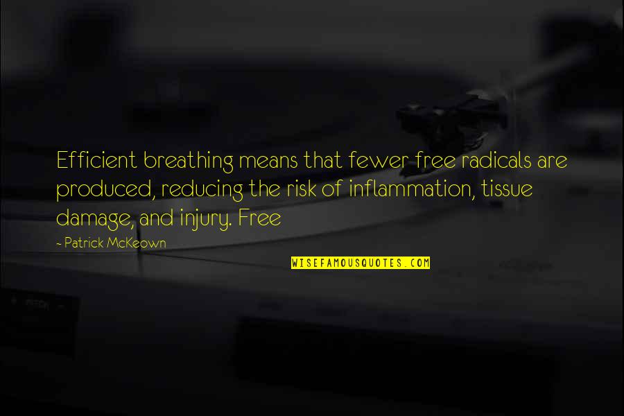 Scorupco In Fur Quotes By Patrick McKeown: Efficient breathing means that fewer free radicals are Scorupco In Fur Quotes By Patrick McKeown: Efficient breathing means that fewer free radicals are