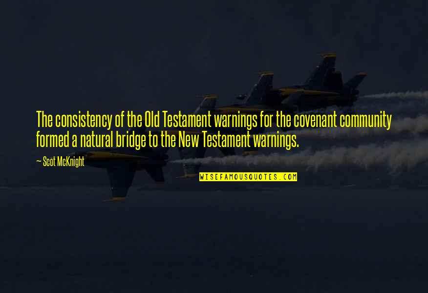 Scot Mcknight Quotes By Scot McKnight: The consistency of the Old Testament warnings for Scot Mcknight Quotes By Scot McKnight: The consistency of the Old Testament warnings for