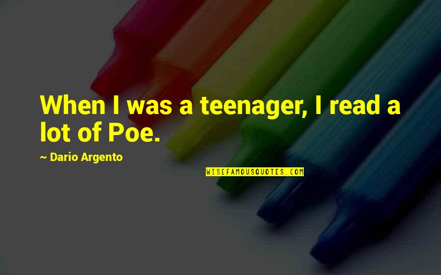 Scotch Lover Quotes By Dario Argento: When I was a teenager, I read a Scotch Lover Quotes By Dario Argento: When I was a teenager, I read a