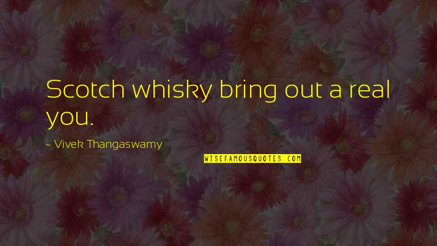 Scotch Whisky Quotes By Vivek Thangaswamy: Scotch whisky bring out a real you.