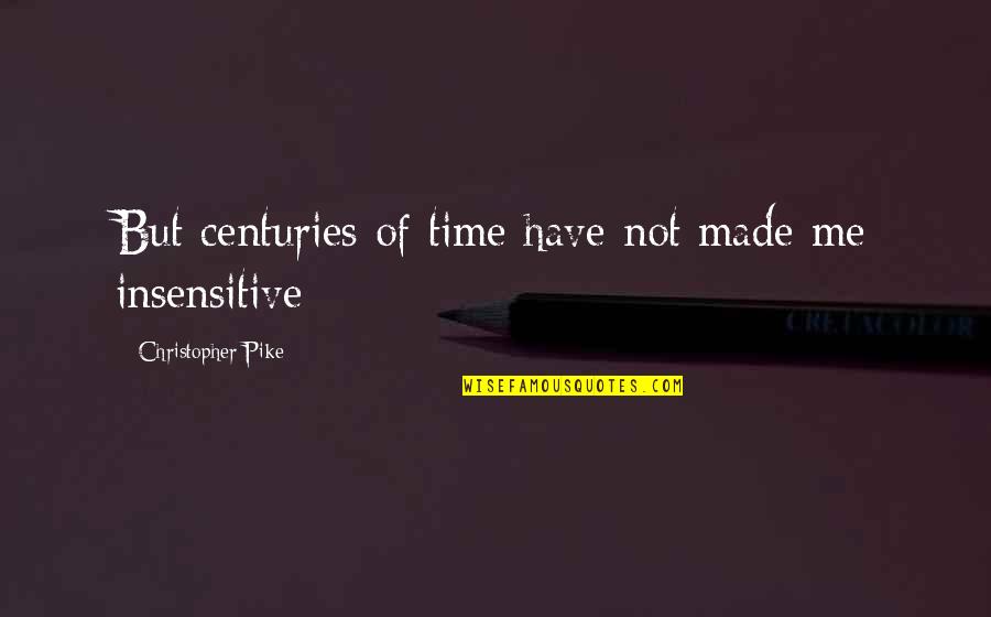 Scotia Banking Online Quotes By Christopher Pike: But centuries of time have not made me
