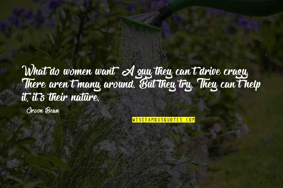 Scotian Quotes By Orson Bean: What do women want? A guy they can't Scotian Quotes By Orson Bean: What do women want? A guy they can't