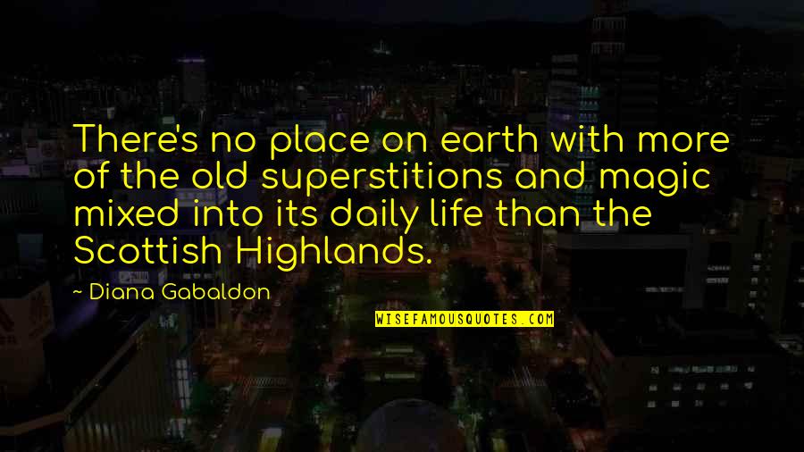 Scotland Highlands Quotes By Diana Gabaldon: There's no place on earth with more of