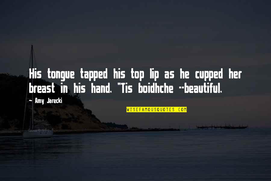 Scotland Romance Quotes By Amy Jarecki: His tongue tapped his top lip as he