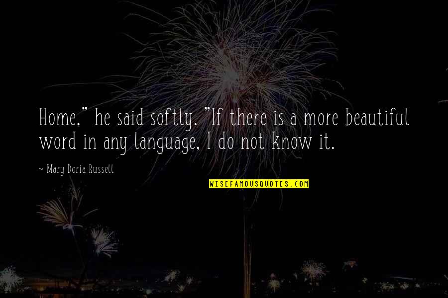 Scotland Sayings And Quotes By Mary Doria Russell: Home," he said softly. "If there is a Scotland Sayings And Quotes By Mary Doria Russell: Home," he said softly. "If there is a