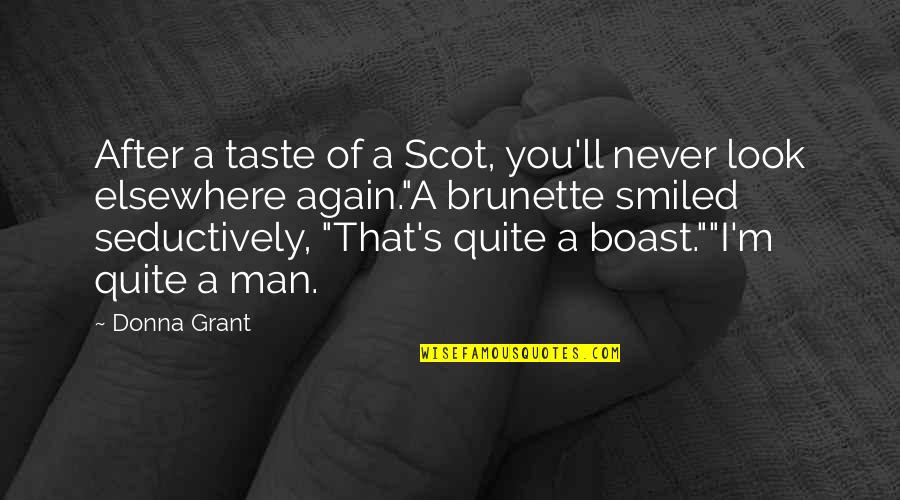 Scotland's Quotes By Donna Grant: After a taste of a Scot, you'll never
