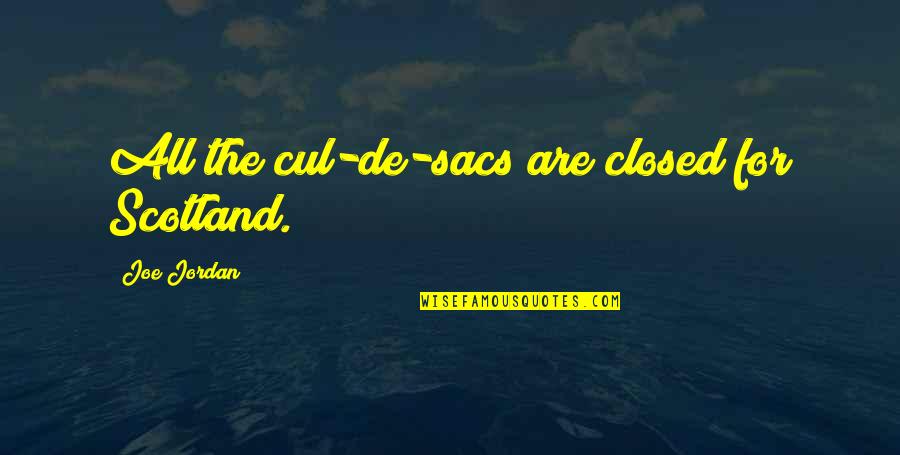 Scotland's Quotes By Joe Jordan: All the cul-de-sacs are closed for Scotland.