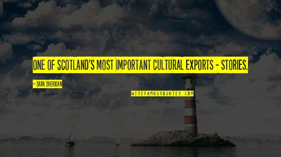 Scotland's Quotes By Sara Sheridan: One of Scotland's most important cultural exports -