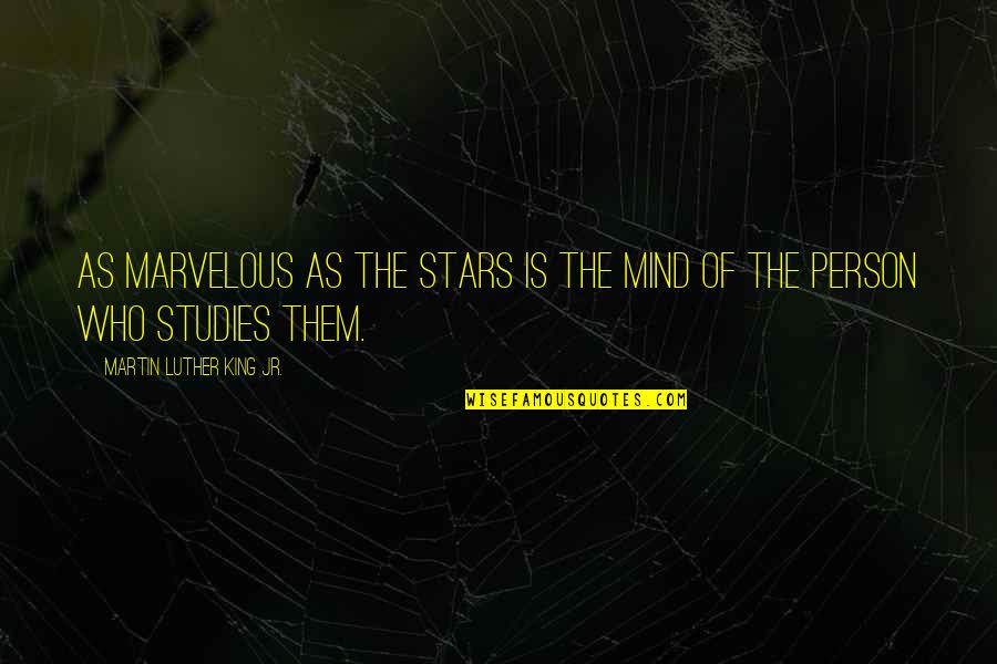Scotoni Rifugio Quotes By Martin Luther King Jr.: As marvelous as the stars is the mind Scotoni Rifugio Quotes By Martin Luther King Jr.: As marvelous as the stars is the mind
