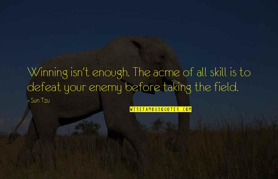 Scotophile Quotes By Sun Tzu: Winning isn't enough. The acme of all skill Scotophile Quotes By Sun Tzu: Winning isn't enough. The acme of all skill