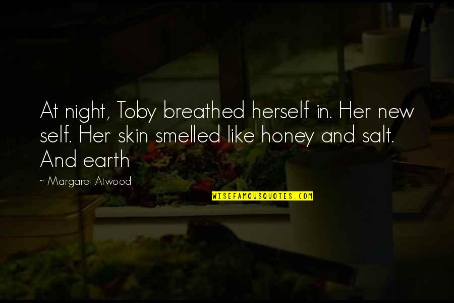 Scots Slang Quotes By Margaret Atwood: At night, Toby breathed herself in. Her new Scots Slang Quotes By Margaret Atwood: At night, Toby breathed herself in. Her new