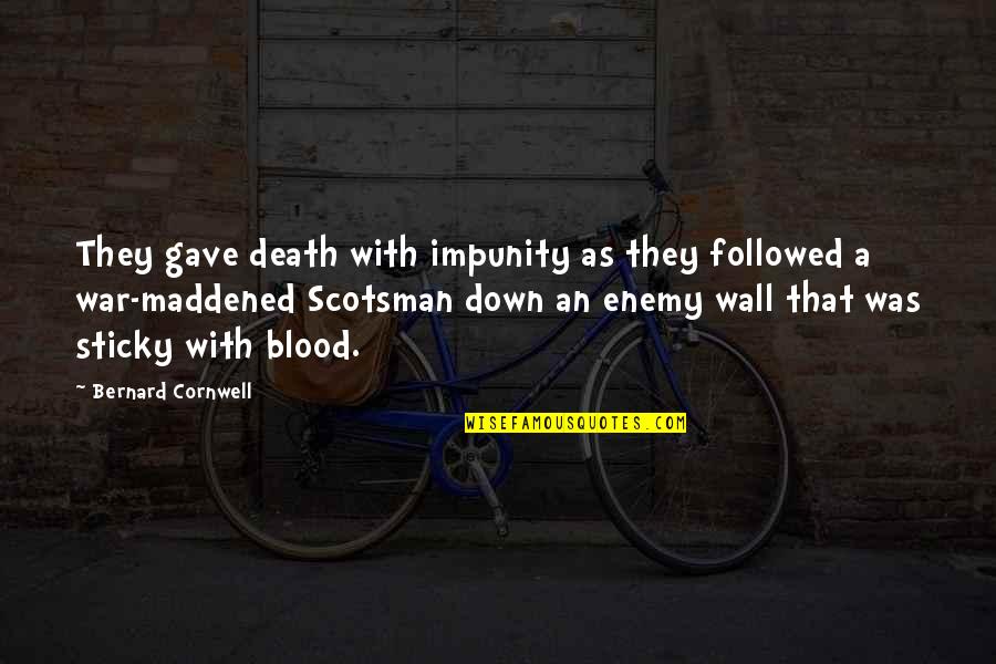Scotsman Quotes By Bernard Cornwell: They gave death with impunity as they followed